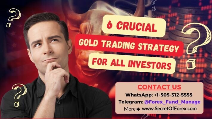 6 Crucial Gold Trading Strategy For All Investors