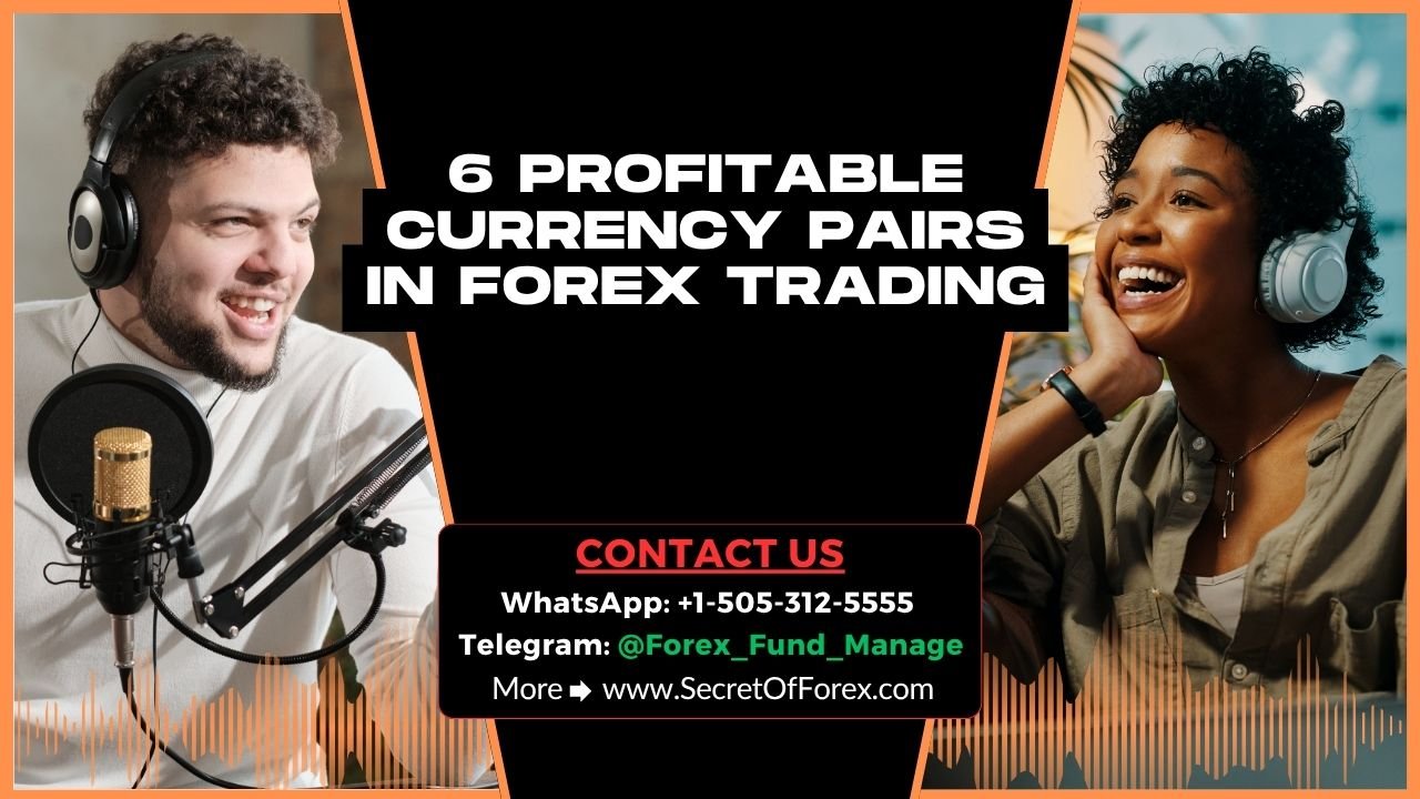 6 Profitable Currency Pairs in Forex Trading