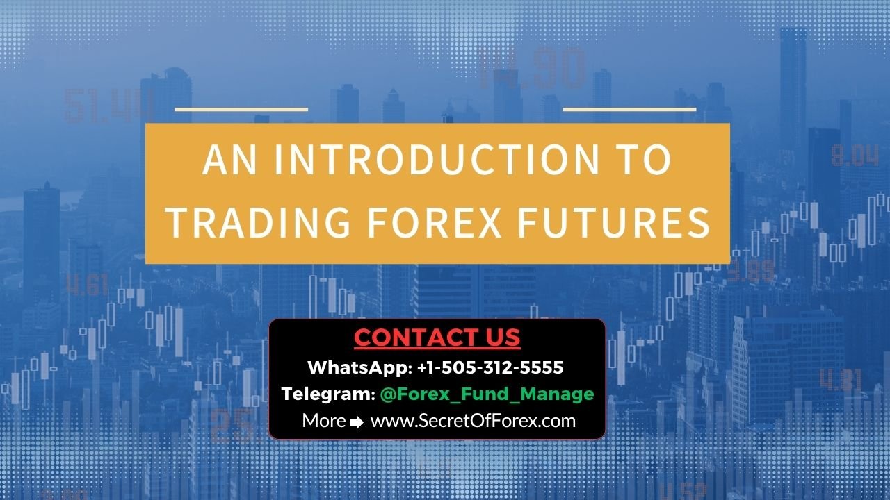 An Introduction To Trading Forex Futures