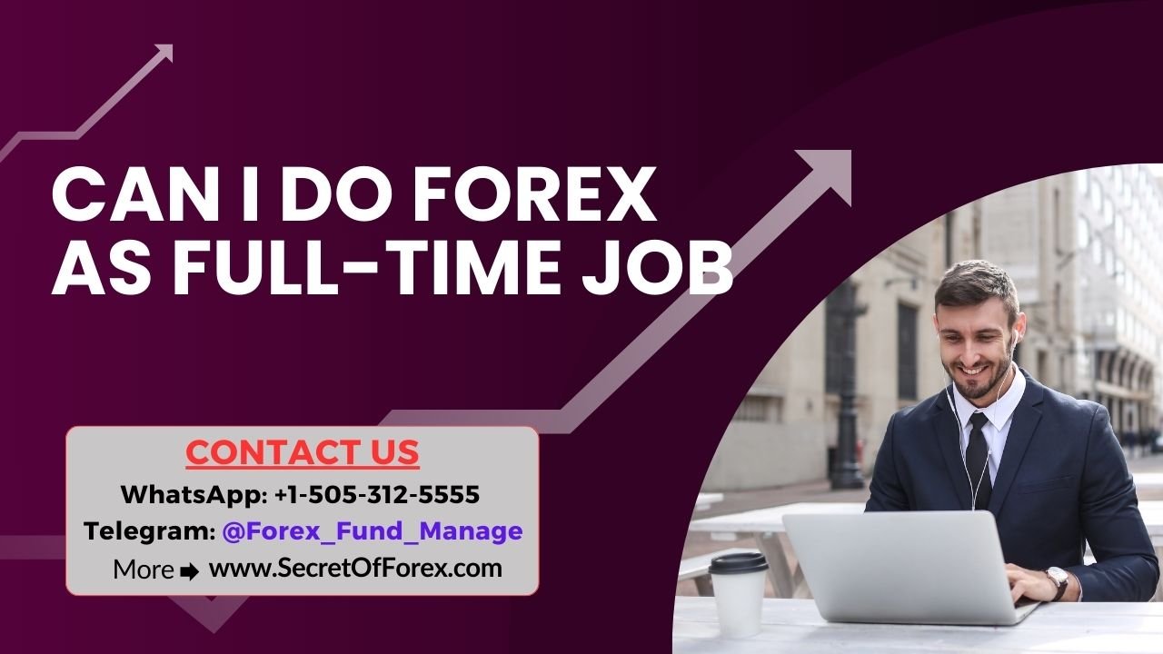 Can I Do Forex As Full-Time Job