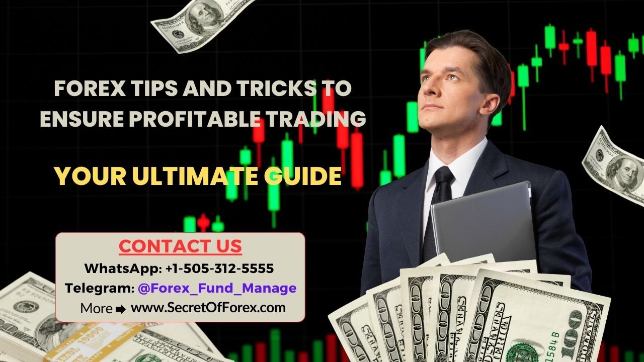 Forex Tips and Tricks to Ensure Profitable Trading Your Ultimate Guide