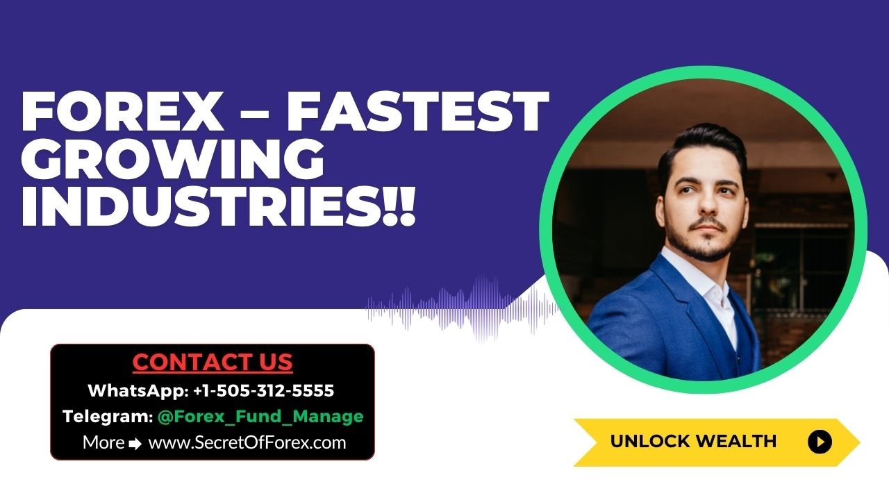 Forex – Fastest Growing Industries