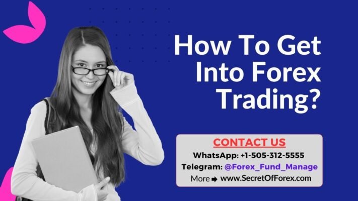 How To Get Into Forex Trading