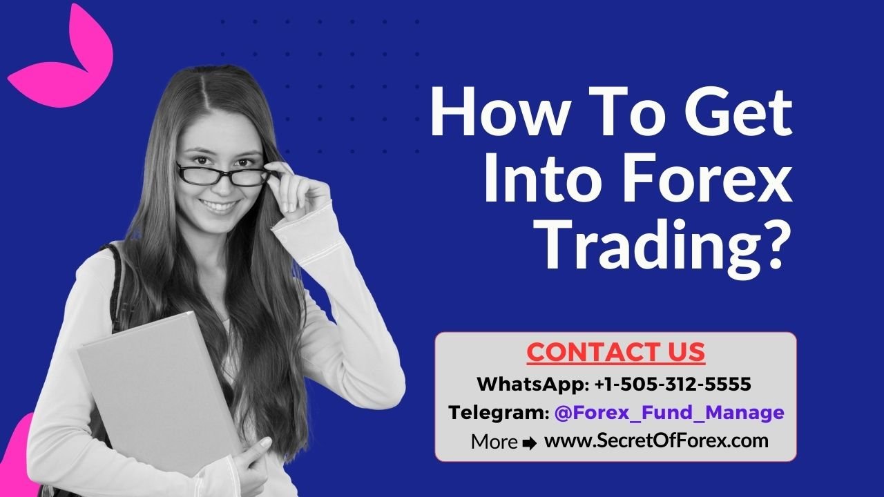 How To Get Into Forex Trading