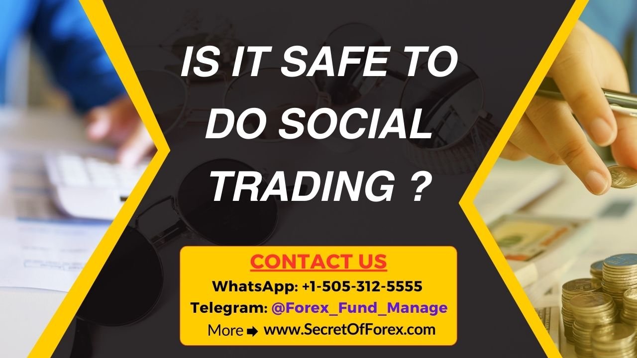 Is It Safe To Do Social Trading