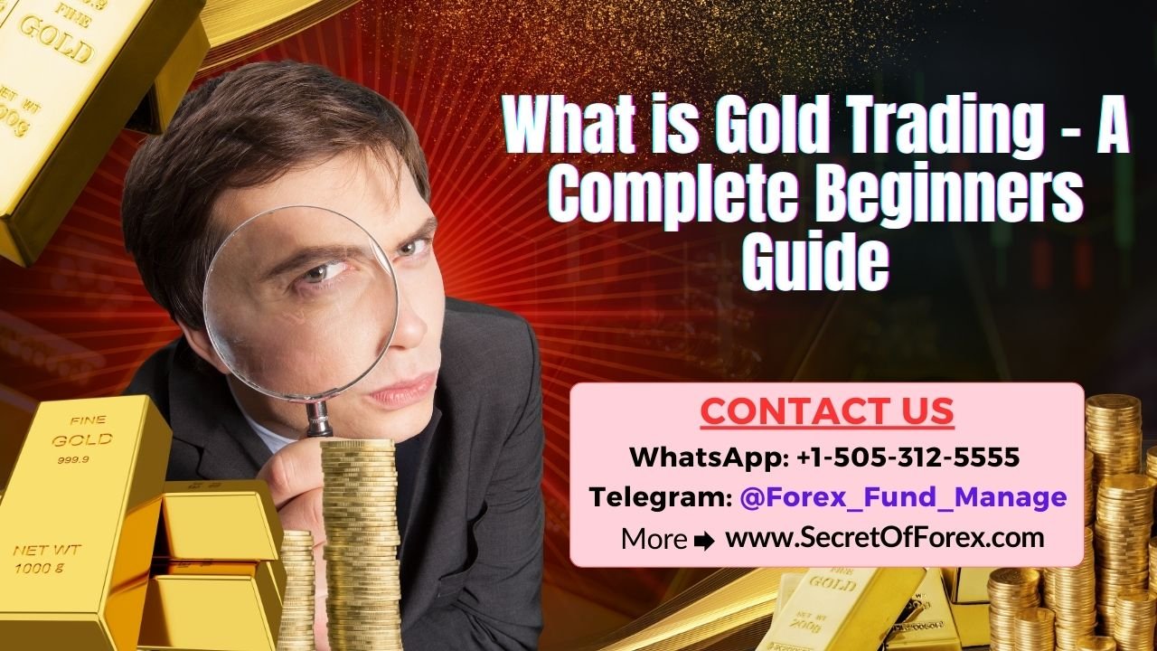 What is Gold Trading – A Complete Beginners Guide