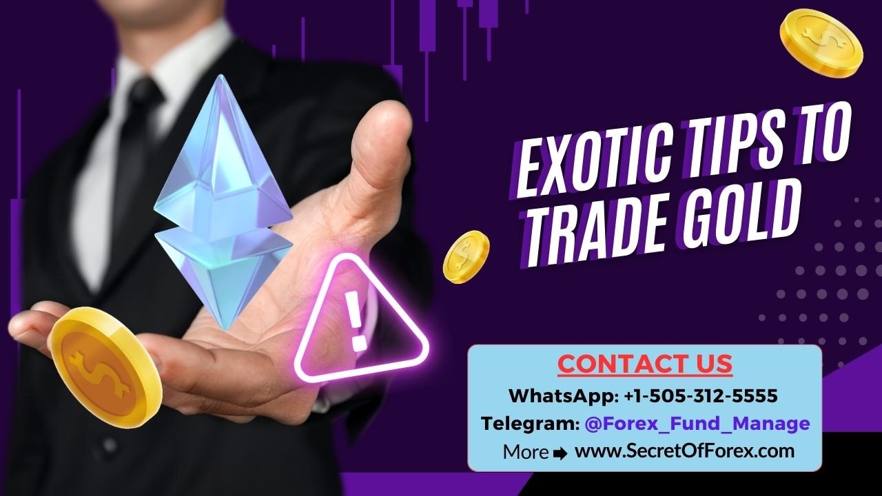 Exotic Tips To Trade Gold