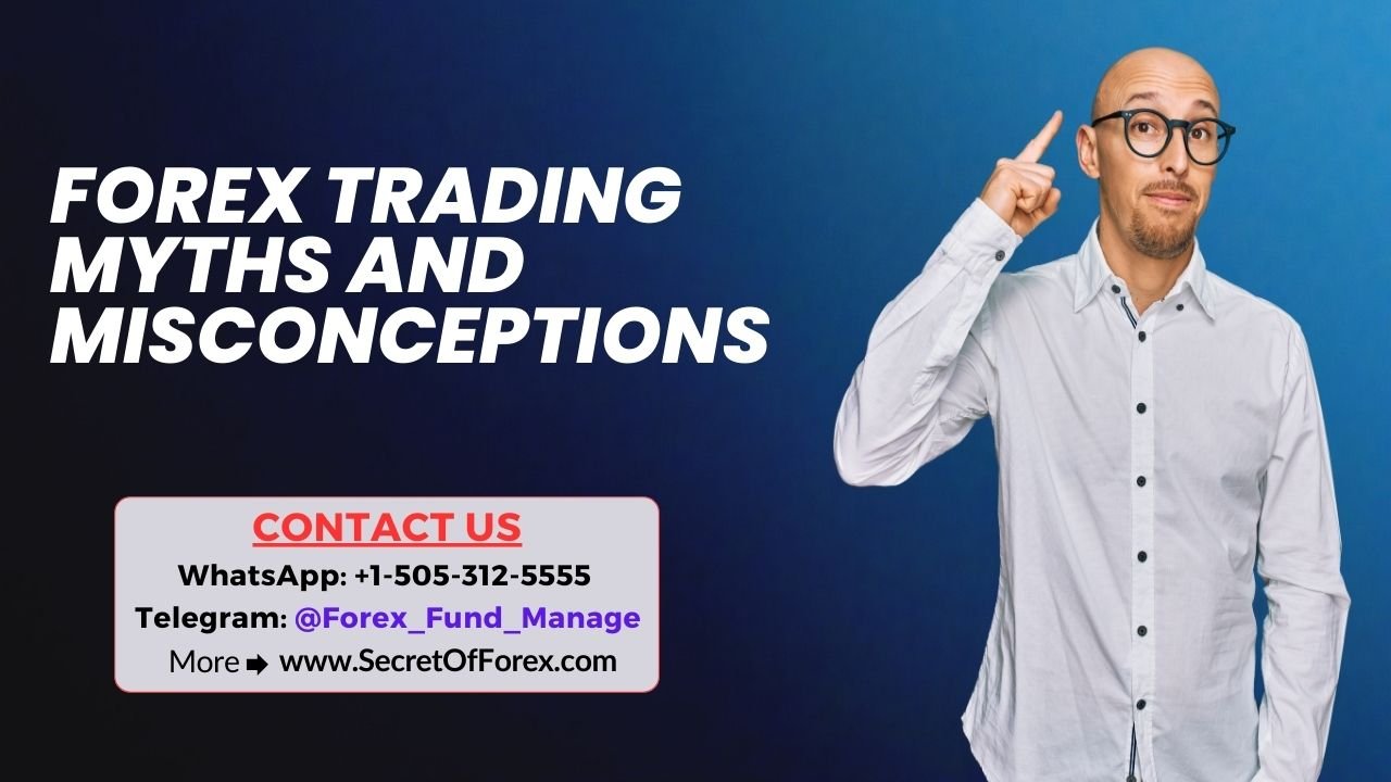 Forex Trading Myths and Misconceptions