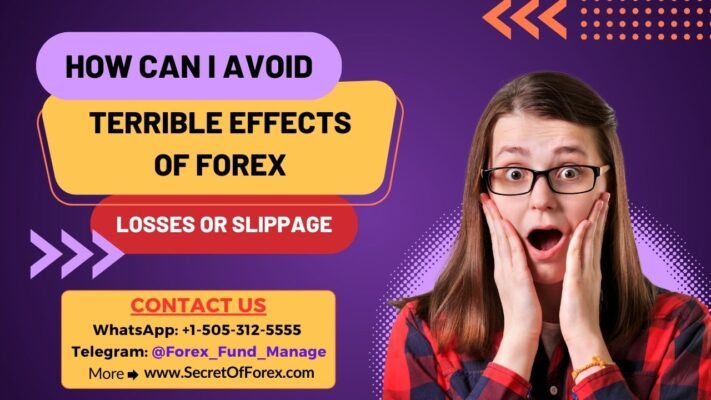 How Can I Avoid Terrible Effects of Forex Losses or Slippage