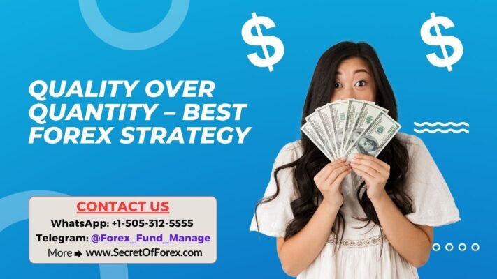 Quality Over Quantity – Best Forex Strategy