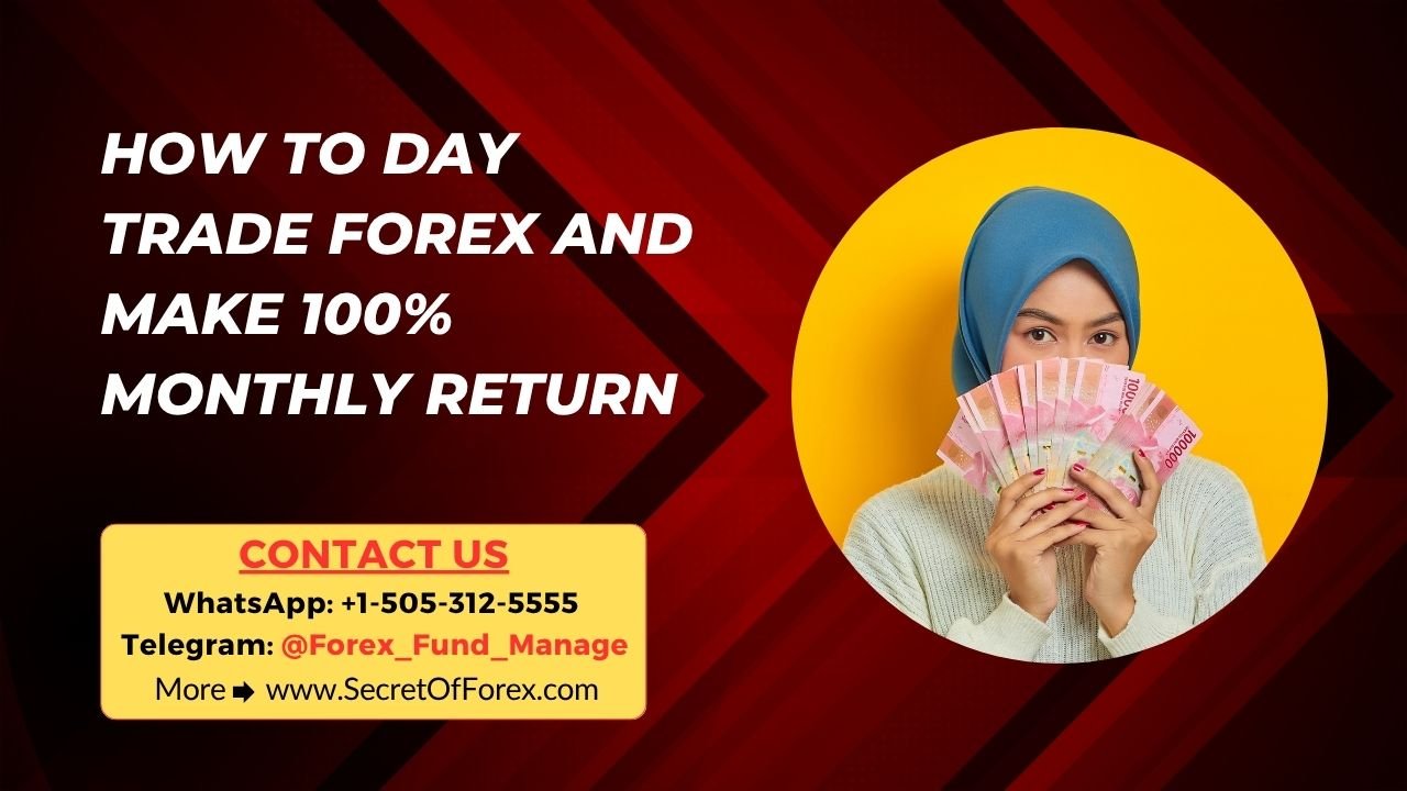 How to Day Trade Forex and Make 100% Monthly Return