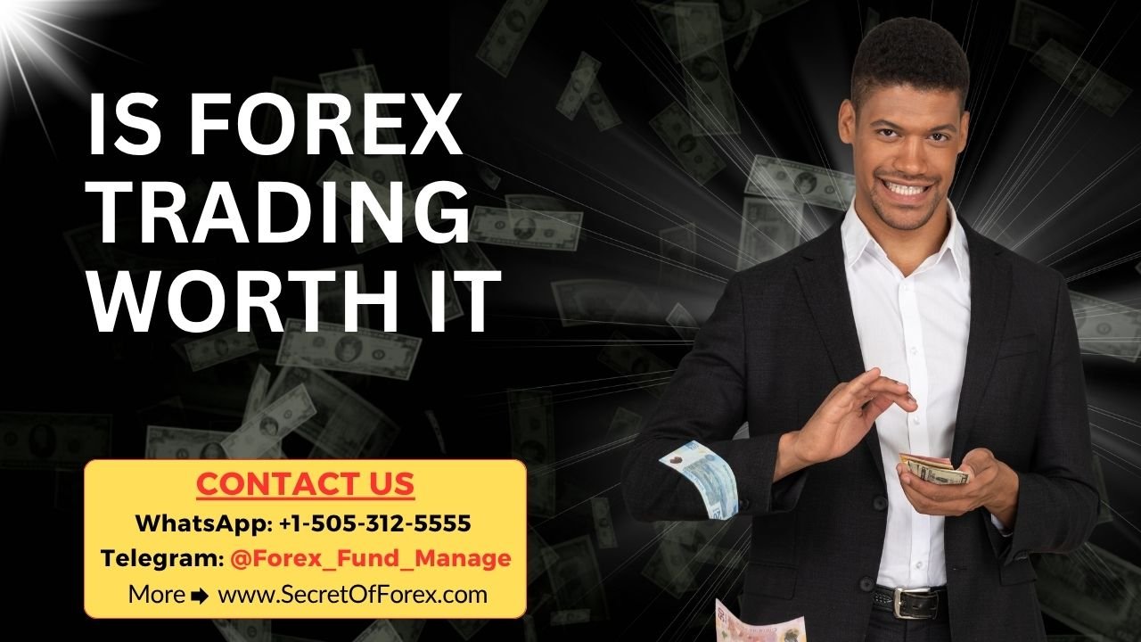 Is Forex Trading Worth It