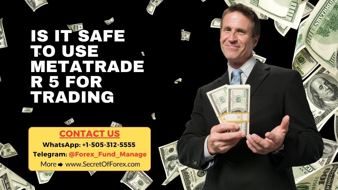 Is It Safe To Use MetaTrader 5 for Trading