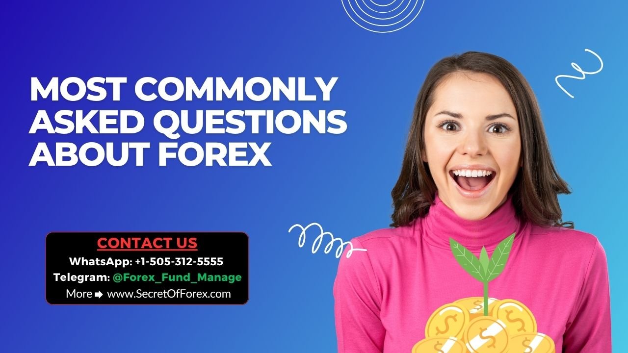Most Commonly Asked Questions About Forex