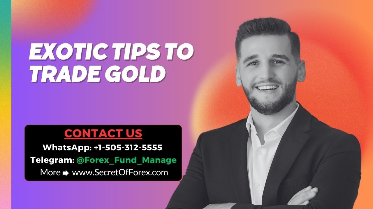 Exotic Tips To Trade Gold