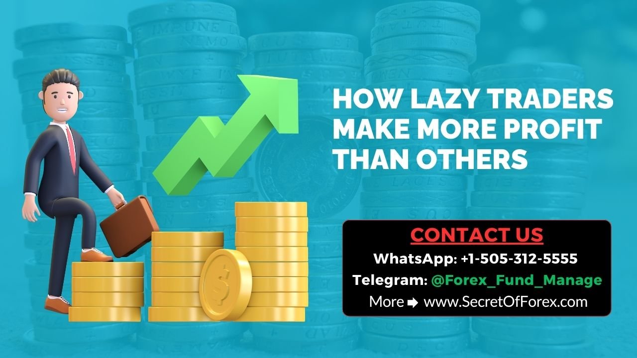 How Lazy Traders Make More Profit Than Others