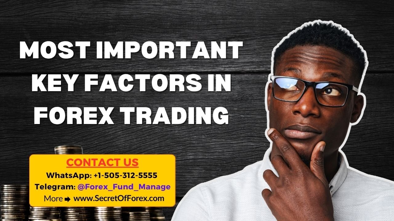 Most Important Key Factors in Forex Trading
