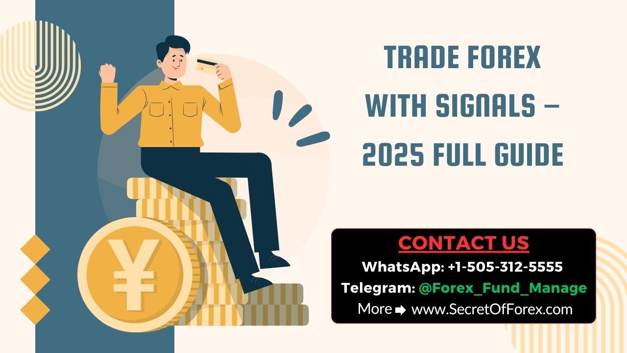 Trade Forex with Signals – 2025 Full Guide
