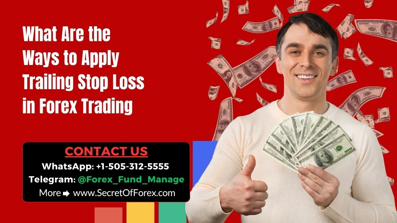 What Are the Ways to Apply Trailing Stop Loss in Forex Trading