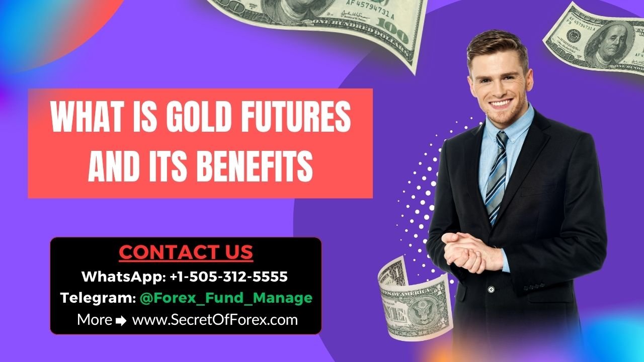 What is Gold Futures and Its Benefits