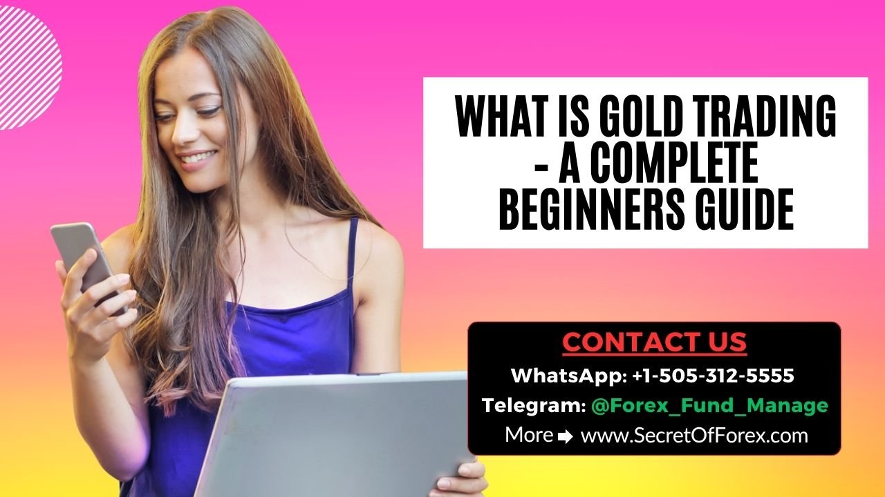 What is Gold Trading – A Complete Beginners Guide