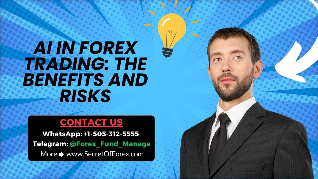 AI in Forex Trading The Benefits and Risks
