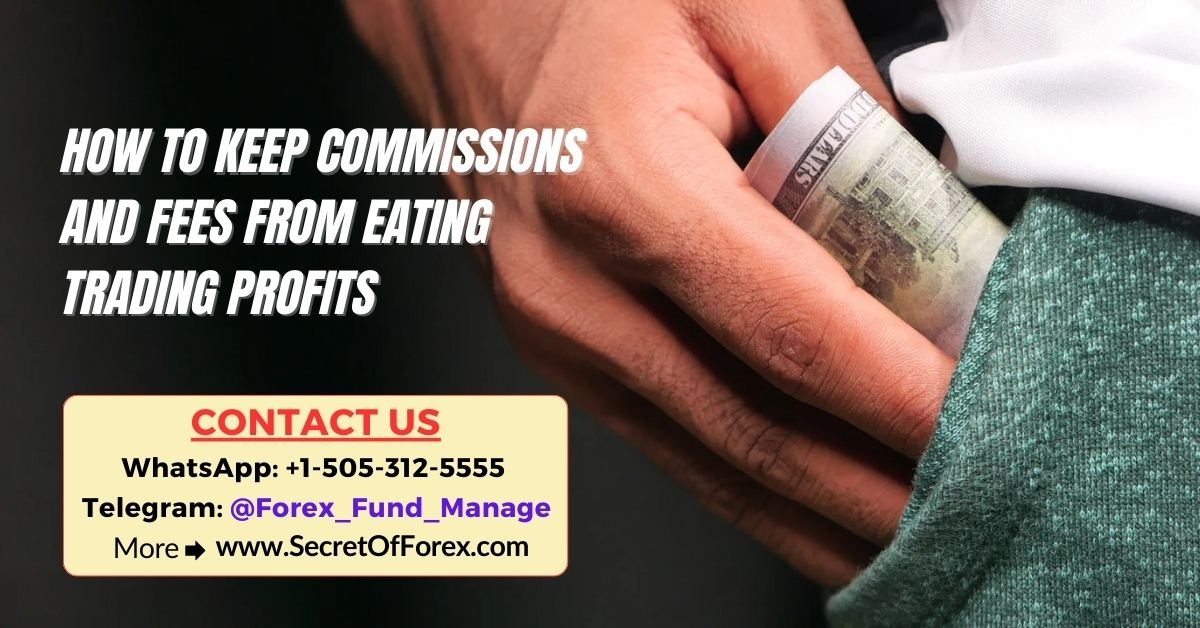 How to Keep Commissions and Fees From Eating Trading Profits