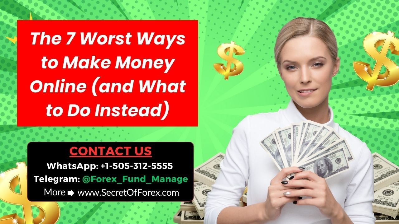 The 7 Worst Ways to Make Money Online (and What to Do Instead)