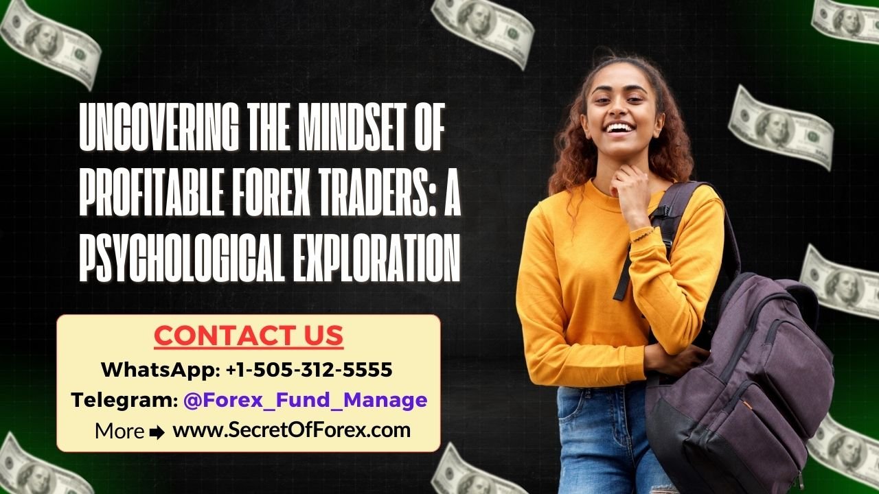 Uncovering the Mindset of Profitable Forex Traders A Psychological Exploration