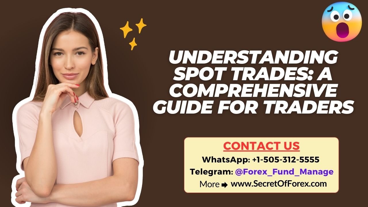 Understanding Spot Trades A Comprehensive Guide for Traders